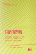 Performing Embodiment: Choreographies of Affect, Language, and Social Norms