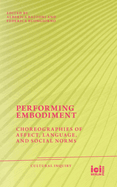 Performing Embodiment: Choreographies of Affect, Language, and Social Norms
