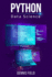 Python Data Science: Mastering Python for Beginners. a Step-By-Step Guide for Beginners (2022 Crash Course for All)