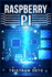 Raspberry Pi: The Absolute Beginner's Guide to Raspberry Pi. Convert Your Computer Into a Phone, Build an Arcade Machine, and More! (2022 Crash Course for Newbies)
