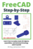 FreeCAD-step-by-step learn how to easily create 3D objects, assemblies, and technical drawings with FreeCAD
