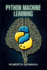 Python Machine Learning: Leveraging Python for Implementing Machine Learning Algorithms and Applications (2023 Guide)