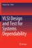 Vlsi Design and Test for Systems Dependability