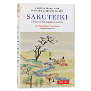 Sakuteiki: Visions of the Japanese Garden: a Modern Translation of Japan's Gardening Classic (Tuttle Classics)