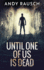 Until One of Us is Dead