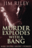 Murder Explodes With a Bang