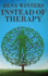 Instead Of Therapy