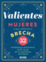 Valientes: Mujeres Que Abrieron Brecha / Women Who Made a Breakthrough: Mujeres Que Abrieron Brecha: 52 Increibles Historias En La Voz De 53 Talentosas Autoras