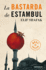 La Bastarda De Estambul / the Bastard of Istanbul (Spanish Edition)
