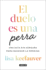 El Duelo Es Una Perra: Una Gu�a Sin Censura Para Navegar La P�rdida / Grief is a Sneaky Bitch (Spanish Edition)