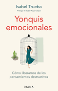Yonquis Emocionales: C�mo Liberarnos de Los Pensamientos Destructivos / Emotional Junkies