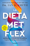 La Dieta Met Flex: La Revoluci�n Metab�lica / the Met Flex Diet