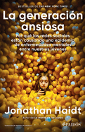 La Generaci�n Ansiosa: Por Qu� Las Redes Sociales Est�n Causando Una Epidemia De Enfermedades Mentales Entre Nuestros J�venes / the Anxious Generation (Spanish Edition)