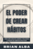El Poder De Crear H�bitos