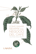 C�mo Ganar Siempre En El Negocio Del Caf�