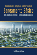Planejamento Integrado dos Servi�os de Saneamento B�sico: Uma Abordagem Hol�stica e Sist�mica dos Componentes