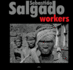 Sebasti�o Salgado: Workers