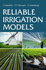 Reliable Irrigation Models