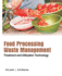 Food Processing Waste Management-Treatment and Utilization Technology