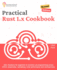 Practical Rust 1.x Cookbook, Second Edition: 100+ Solutions for beginners to practice rust programming across CI/CD, kubernetes, networking, code performance and microservices