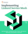 Implementing Linkerd Service Mesh: Add Observability, Load Balancing, Micro Proxies, Traffic Split and Multi-Cluster Communication to Kubernetes