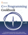 C++ Programming Cookbook: Proven solutions using C++ 20 across functions, file I/O, streams, memory management, STL, concurrency, type manipulation and error debugging