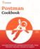 Postman Cookbook: Hand-picked Solutions and Techniques across API Design, Testing, Performance, Networking, Kubernetes and Integration