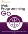 Web Programming with Go: Building and Scaling Interactive Web Applications with Go's Robust Ecosystem