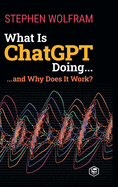 What Is ChatGPT Doing ... and Why Does It Work?
