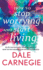 How to Stop Worrying and Start Living [May 01, 2016] Carnegie, Dale
