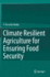 Climate Resilient Agriculture for Ensuring Food Se