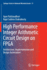 High Performance Integer Arithmetic Circuit Design