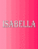 Isabella: 100 Pages 8.5" X 11" Personalized Name on Notebook College Ruled Line Paper