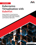 Ultimate Kubernetes Virtualization With Kubevirt