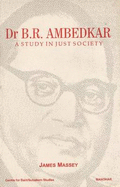Dr. B.R. Ambedkar: a Study in Just Society