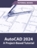 Autocad 2024 a Project Based Tutorial