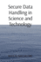 Secure Data Handling in Science and Technology