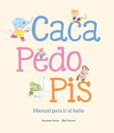 Caca y pis. Manual para ir al bao: Manual para ir al bao