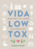Vida Low Tox: Manual Para Vivir Saludable En Un Planeta Feliz (Spanish Edition)