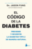 El C�digo De La Diabetes: Prevenir Y Revertir La Diabetes Tipo 2 De Manera Natural (Spanish Edition)