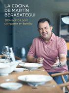 La Cocina De Mart�n Berasategui 100 Recetas Para Compartir En Familia / Mart�n Berasategui's Kitchen: 100 Recipes to Share With Your Family (Spanish Edition)