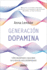 Generaci�n Dopamina: C�mo Encontrar El Equilibrio En La Era Del Goce Desenfrenado (Spanish Edition)