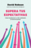 Supera Tus Expectativas: C�mo Transformar Tu Vida Cambiando Tu Forma De Pensar (Spanish Edition)