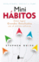 Mini H�bitos: C�mo Lograr Grandes Resultados Con El M�nimo Esfuerzo / Smaller Habits, Bigger Results
