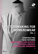 Patternmaking for Womenswear, Vol 3: Basic Bodices and Sleeves, Bustiers, Dresses, Knitwear and Swimwear