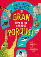 El Gran Libro De Los Grandes Porqu�s / Britannica's First Big Book of Why (Enciclopedia Britanica Para Ni�os) (Spanish Edition)