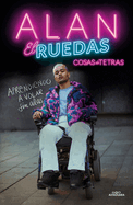 Cosas De Tetras. Aprendiendo a Volar Sin Alas / Things About Quadriplegics: Learning to Fly Without Wings