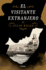 El Visitante Extranjero / the Foreign Visitor (Novela Hist�rica)