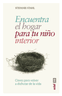 Encuentra El Hogar Para Tu Ni�o Interior: Claves Para Volver a Disfrutar De La Vida (Spanish Edition)