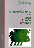 La Estaci�n Total De Juan Ram�n Jim�nez